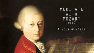 Meditate with Mozart  432Hz Classical Music  Vol 2 [upl. by Sadler]