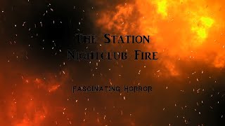 The Station Nightclub Fire  A Short Documentary  Fascinating Horror [upl. by Odlanier]