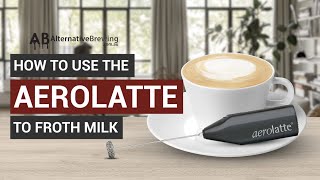 How To Use the AeroLatte To Froth Milk [upl. by Kimber825]